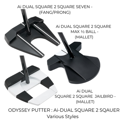 Odyssey Ai-DUAL SQUARE 2 SQUAR Putters various - JAILBIRD, SEVEN & MAX 1/2 BALL - SA GOLF ONLINE